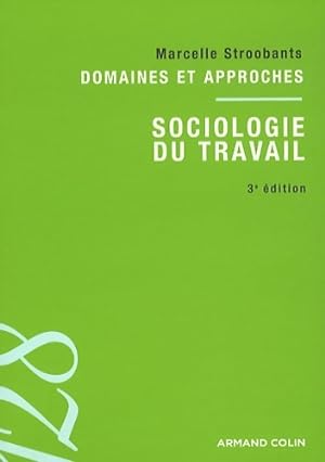 Sociologie du travail : Domaines et approches - Marcelle Stroobants