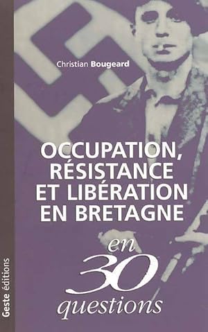 Seller image for Occupation r?sistance et lib?ration en Bretagne en 30 questions - Christian Bougeard for sale by Book Hmisphres