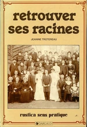 Retrouver ses racines - Janine Trotereau