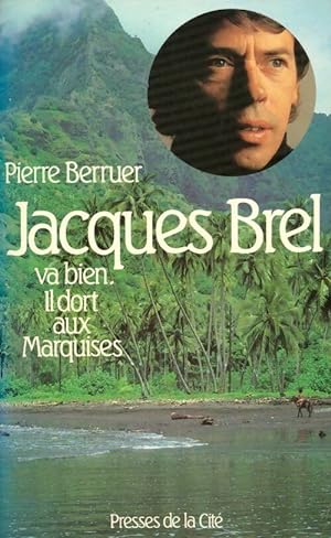 Bild des Verkufers fr Jacques Brel va bien. Il dort aux Marquises - Pierre Berruer zum Verkauf von Book Hmisphres