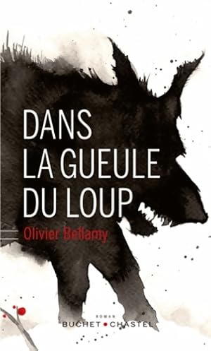 Image du vendeur pour Dans la gueule du loup - Olivier Bellamy mis en vente par Book Hmisphres