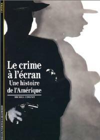 Le crime   l' cran, une histoire de l'Am rique - Michel Ciment