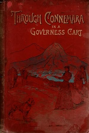 Through Connemara in a Governess Cart. [Inscribed / Signed by Violet Martin] Illustrated by W.W. ...