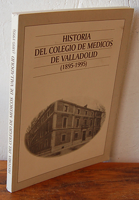 Seller image for HISTORIA DEL COLEGIO DE MDICOS DE VALLADOLID (1895-1995) for sale by EL RINCN ESCRITO