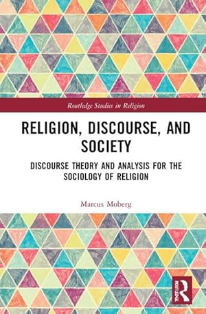 Bild des Verkufers fr Religion, Discourse, and Society : Towards a Discursive Sociology of Religion zum Verkauf von AHA-BUCH GmbH
