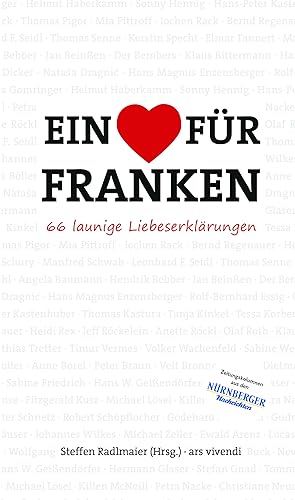 Ein [Herz] für Franken : 66 launige Liebeserklärungen / Steffen Radlmaier (Hrsg.)