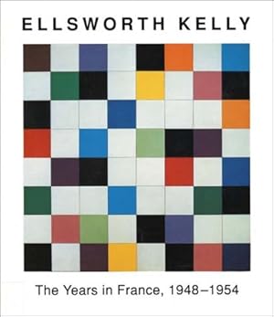 Seller image for Ellsworth Kelly : the years in France, 1948-1954 / Yve-Alain Bois ; Jack Cowart ; Alfred Pacquement ; [edited by Mary Yakush, National Gallery of Art] for sale by Licus Media