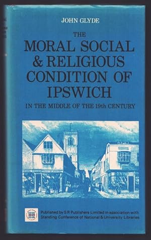 The Moral, Social and Religious Condition of Ipswich in the Middle of the 19th Century.