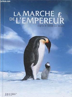 Immagine del venditore per La marche de l'empereur, d'apres le film de Luc Jacquet - avec le manchot empereur une legende est en marche venduto da Le-Livre