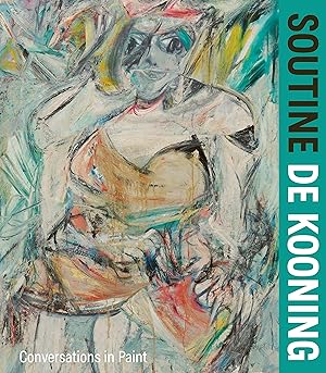 Soutine - de Kooning / edited by Simonetta Fraquelli and Claire Bernardi ; with contributions by ...