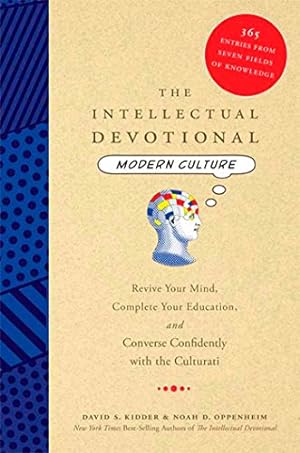 Bild des Verkufers fr The Intellectual Devotional Modern Culture: Revive Your Mind, Complete Your Education, and Converse Confidently with the Culturati (The Intellectual Devotional Series) zum Verkauf von Reliant Bookstore