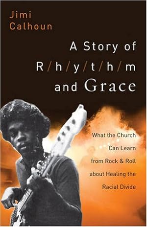 Immagine del venditore per Story of Rhythm and Grace, A: What the Church Can Learn from Rock and Roll about Healing the Racial Divide venduto da Reliant Bookstore