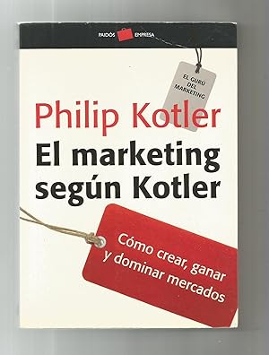 Seller image for El marketing segn Kotler. Cmo crear, ganar y dominar los mercados. for sale by Librera El Crabo