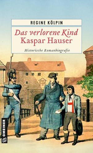 Bild des Verkufers fr Das verlorene Kind - Kaspar Hauser : Historische Romanbiografie zum Verkauf von Smartbuy