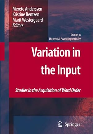 Seller image for Variation in the Input: Studies in the Acquisition of Word Order for sale by BuchWeltWeit Ludwig Meier e.K.
