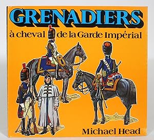 Bild des Verkufers fr Grenadiers a cheval de la Garde Imperial zum Verkauf von Minotavros Books,    ABAC    ILAB