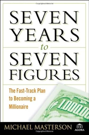 Bild des Verkufers fr Seven Years to Seven Figures: The Fast-Track Plan to Becoming a Millionaire zum Verkauf von -OnTimeBooks-
