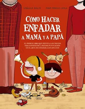 Imagen del vendedor de Cmo hacer enfadar a mam y a pap/ How to Make Mum and Dad Angry -Language: Spanish a la venta por GreatBookPrices