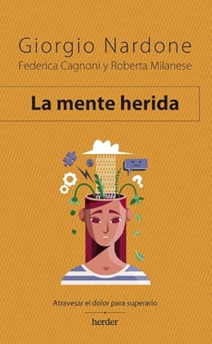 Image du vendeur pour La mente herida/ The Injured Mind : Getting Through the Pain to Get over It -Language: Spanish mis en vente par GreatBookPrices