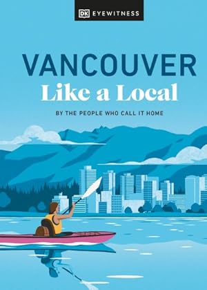 Seller image for Vancouver Like a Local : By the People Who Call It Home for sale by GreatBookPrices