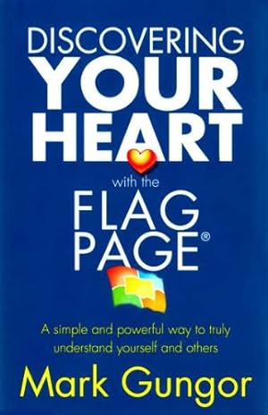 Seller image for Discovering Your Heart with the Flag Page : A simple and powerful way to truly understand yourself and Others for sale by -OnTimeBooks-