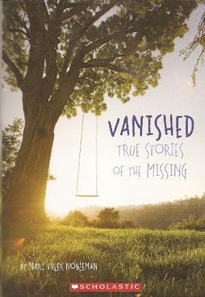 Seller image for Vanished True Stories of the Missing for sale by Reliant Bookstore