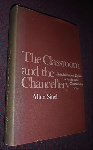 Seller image for The Classroom and the Chancellery: State Educational Reform in Russia under Count Dmitry Tolstoi (Russian Research Center Studies) for sale by Pensees Bookshop