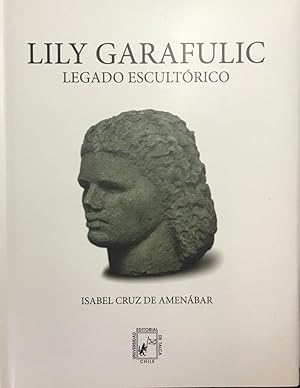 Immagine del venditore per Lily Garafulic. Legado Escultrico venduto da Libros del Ayer ABA/ILAB