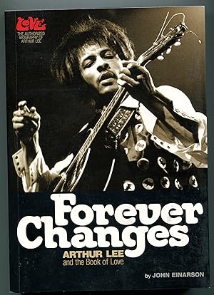 Forever Changes: Arthur Lee and the Book Of Love - The Authorized Biography of Arthur Lee