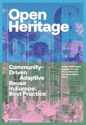 Seller image for Open Heritage : Community-driven Adaptive Reuse in Europe: Best Practice for sale by GreatBookPrices