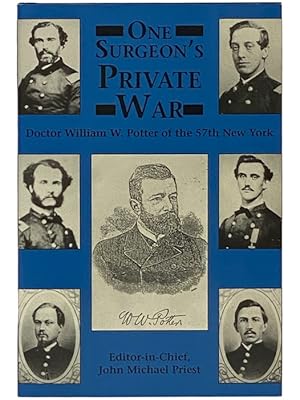 Seller image for One Surgeon's Private War: Doctor William W. Potter of the 57th New York for sale by Yesterday's Muse, ABAA, ILAB, IOBA