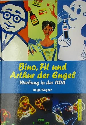 Bild des Verkufers fr Bino, Fit und Arthur der Engel. Werbung in der DDR., zum Verkauf von Versandantiquariat Hbald