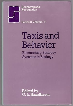 Taxis and Behavior: Elementary Sensory Systems in Biology (Receptors and Recognition Series B Vol...