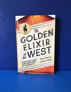 Bild des Verkufers fr The Golden Elixir of the West, Whiskey and the Shaping of America zum Verkauf von Smythe Books LLC