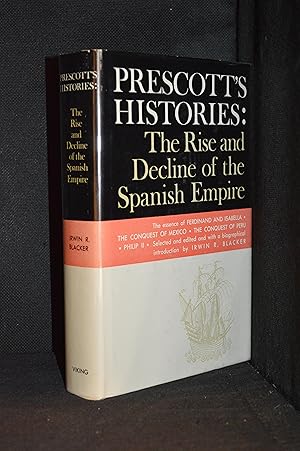 Seller image for Prescott's Histories; The Rise and Decline of the Spanish Empire for sale by Burton Lysecki Books, ABAC/ILAB