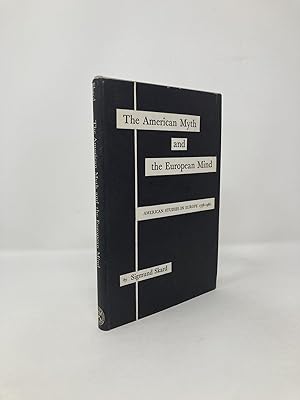 American Myth and the European Mind: American Studies in Europe, 1776-1960