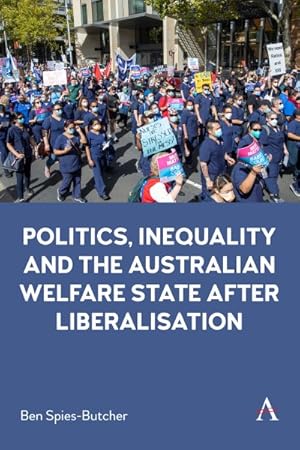 Imagen del vendedor de Politics, Inequality and the Australian Welfare State After Liberalisation a la venta por GreatBookPrices