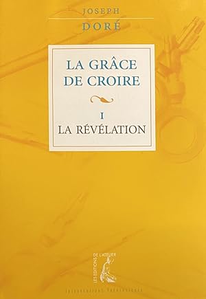 Seller image for La Grce de Croire. I: La Rvlation for sale by Antiquariaat Schot