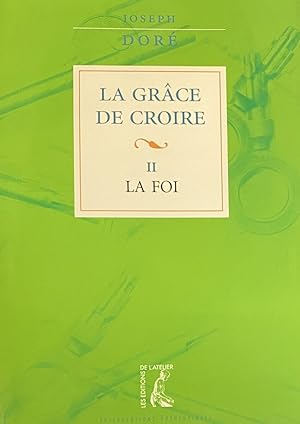 Seller image for La Grce de Croire. II: La Foi for sale by Antiquariaat Schot