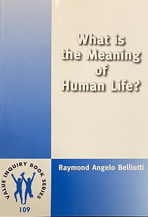 Seller image for What is the Meaning of Human Life? (Value Inquiry Book Series, VIBS Volume 109) for sale by Antiquariaat Schot