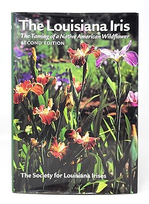 Seller image for The Louisiana Iris: The Taming of a Native American Wildflower (Second Edition) for sale by Underground Books, ABAA