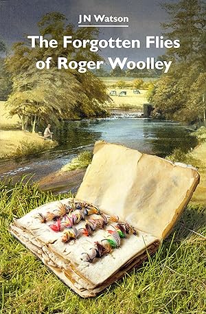 Image du vendeur pour The Forgotten Flies of Roger Woolley mis en vente par David Foley Sporting Books