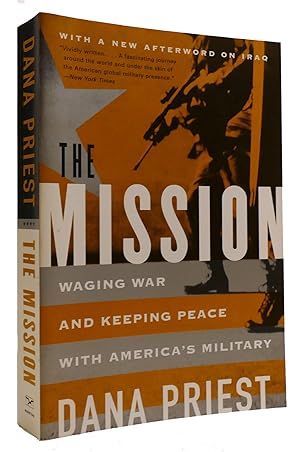 Immagine del venditore per THE MISSION - WAGING WAR AND KEEPING PEACE WITH AMERICA'S MILITARY venduto da Rare Book Cellar