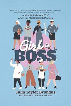 Seller image for Girl to Boss! : Advice for Girls from 50 of America's Most Successful Women for sale by GreatBookPricesUK