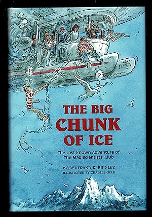 The Big Chunk of Ice: The Last Known Adventure of the Mad Scientists' Club (Mad Scientist Club)