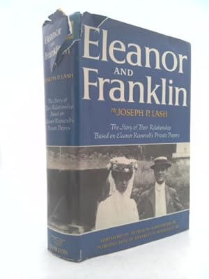 Bild des Verkufers fr Eleanor and Franklin: The Story of Their Relationship Based on Eleanor Roosevelt's Private Papers zum Verkauf von ThriftBooksVintage