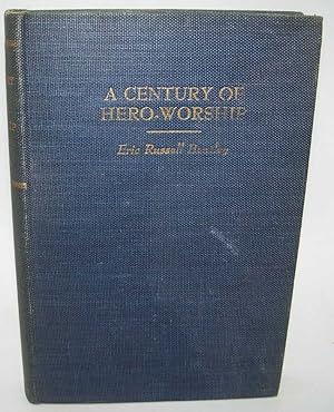 Image du vendeur pour A Century of Hero Worship: A Study of the Idea of Heroism in Carlyle and Nietzsche with Notes on other Hero-Worshippers of Modern Times mis en vente par Easy Chair Books