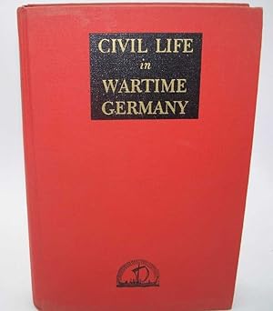 Image du vendeur pour Civil Life in Wartime Germany: The Story of the Home Front mis en vente par Easy Chair Books