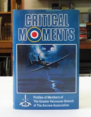 Critical Moments. Profiles of Members of the Greater Vancouver Branch of the Aircrew Association