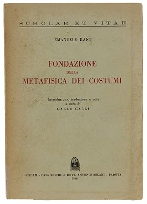 Immagine del venditore per FONDAZIONE DELLA METAFISICA DEI COSTUMI. A cura di Gallo Galli: venduto da Bergoglio Libri d'Epoca